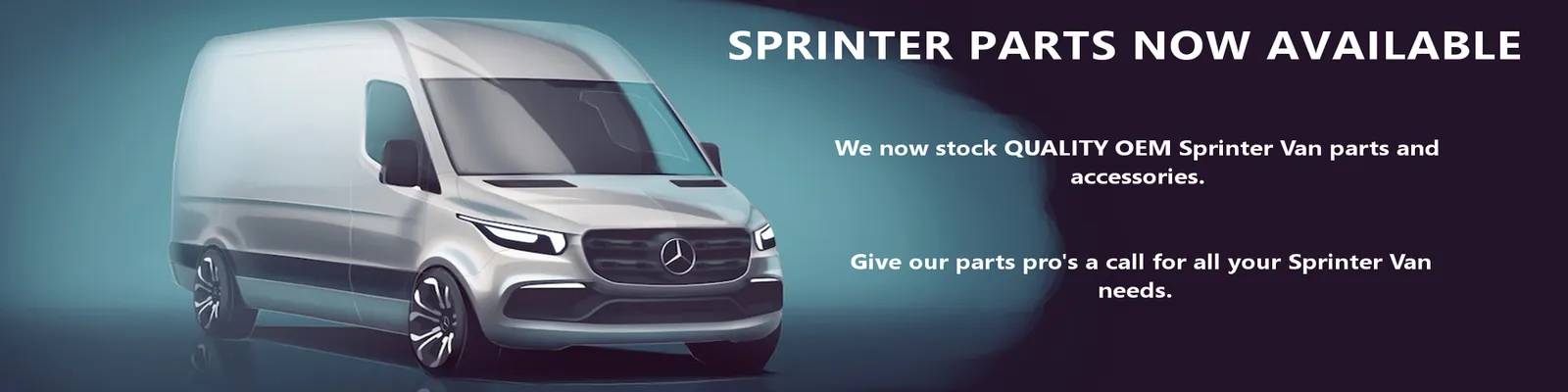 Banner reading “Sprinter parts now available: we now stock quality OEM Sprinter van parts and accessories. Give our parts pros a call for all your Sprinter van needs.” with a silver Mercedes-Benz Sprinter van